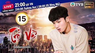 Phim TVB Trở Về (Communion) 15/15 | Quách Tấn An, Trần Vỹ, Châu Gia Lạc | 2022