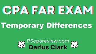 2024 CPA FAR Exam-Temporary Differences-Accounting for Income Taxes-By Darius Clark-i75 CPA Review