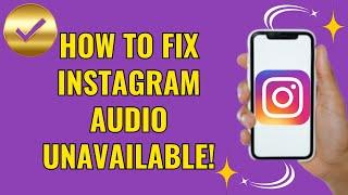 How to fix instagram audio unavailable (Quick fix 2024)