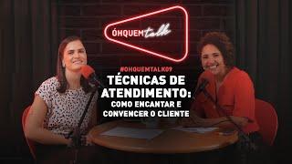 ÓHQUEMTALK 09 - Técnicas de ATENDIMENTO: como ENCANTAR e CONVENCER o cliente