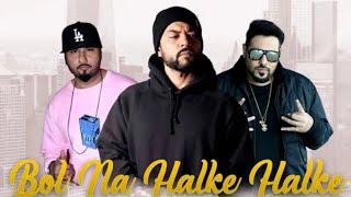 Bol Na Halke Halke [ Bohemai × Honey Singh × Badshah ] MKBEST ,MUSIC