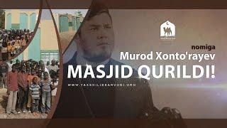 Murod Xonto'rayev nomiga masjid qurib berdik | Mali 2 - masjid | Aprel 2022