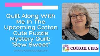 Quilt Along With Me In the Upcoming Cotton Cuts Sew Sweet Puzzle Mystery Quilt