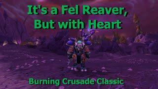 It's a Fel Reaver, But with Heart--TBC Classic Quest