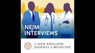 NEJM Interview: Dr. Donald Berwick on the history and challenges of measuring and improving healt...