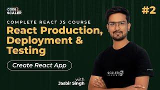 React Production, Deployment and Testing(Create React App) #2 | React JS Complete Course 2023