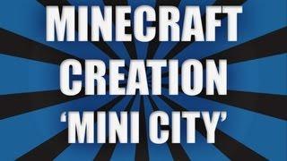 Minecraft Creations - Ep. 5 | Mini City!