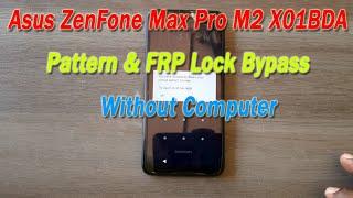 Asus ZenFone Max Pro M2 -  X01BDA Pattern / Password / Pin and Frp Lock Bypass without computer