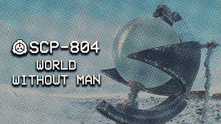 SCP-804 - World Without Man : Object Class - Keter : Transfiguration SCP