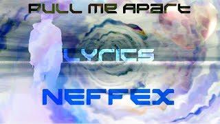 NEFFEX - Pull Me Apart [Lyrics]