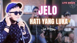 HATI YANG LUKA - JELO COVER (LIVE) SKA REGGAE | #berulangkaliakumencoba