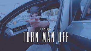 Itz SG - Turn Man Off [Music Video] STM