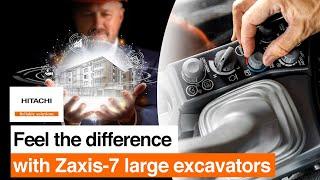 Feel the difference with Hitachi Zaxis-7 large excavators