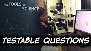 Tools of Science: Testable Questions