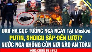 NÓNG! Tướng sừng sỏ Nga bị hạ gục ngay giữa Moskva; Ukr có động thái, Putin Shoigu chờ đến lượt?