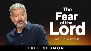 How to Have a Healthy Fear of God [FULL SERMON] — John Bevere