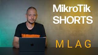 MikroTik Shorts - MLAG