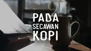 Pada Secawan Kopi | Sebuah Sajak