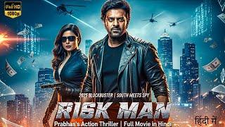 RISK MAN (2025) | Prabhas & Priyanka Chopra | Full Hindi Dubbed Action Movie