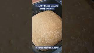 Healthy Baked Banana Bread Oatmeal (source: fooddolls.com) #fooddolls #bananabread #cooking #baking