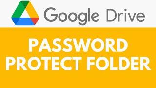 How To Password Protect Folder in Google Drive | Lock a Folder | Google Drive Tutorial