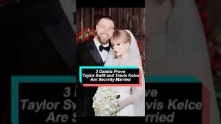 3 Details Prove Taylor Swift and Travis Kelce Are Secretly Married#Taylor Swift#Travis Kelce#usa#fyp