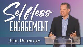 Selfless Engagement — John Benzinger | Hebrews 10:24-25