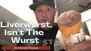 Liverwurst...It's Not the Wurst!