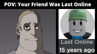 Mr Incredible Becoming Sad (your friend was last online)