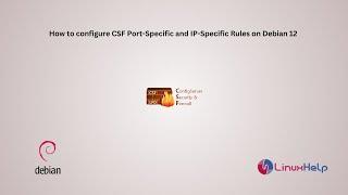 How to configure CSF Port-Specific and IP-Specific Rules on Debian 12