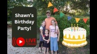 Large Family LIVEstream + Shawn's Birthday!