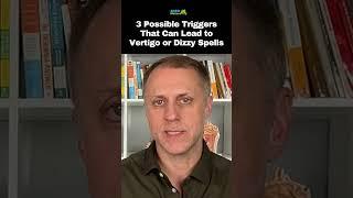 3 Possible Triggers That Can Lead to Vertigo or Dizzy Spells
