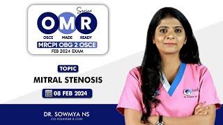 MRCPI OBG 2 OSCE || OMR Series || MITRAL STENOSIS || Dr. Sowmya N S || StudyMRCPI