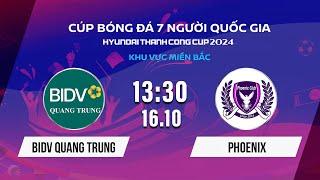 Trực tiếp: BIDV Quang Trung - Phoenix | Cúp BĐ 7 người Quốc gia Hyundai Thanh Cong Cup 2024 #VSCS4