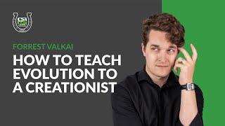 How to Teach Evolution to a Creationist | Forrest Valkai