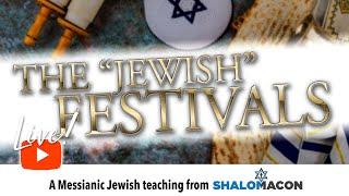 Live! 05/06 | The "Jewish" Festivals | #Messianic Worship Music & Teaching