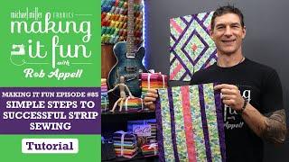 Simple Steps to Successful Strip Sewing - Michael Miller Fabrics' Making it Fun #85