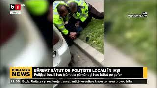 BĂRBAT BĂTUT DE POLIȚIȘTII LOCALI ÎN IAȘI_Știri B1_19 mai 2022