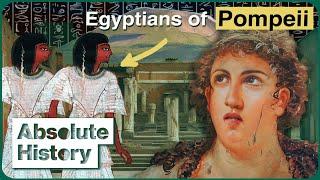 The Ancient Egyptians Who Lived And Died In Pompeii | Egyptian Secrets At Pompeii | Absolute History