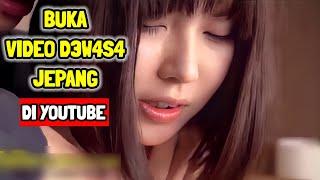 Cara Buka Video D3w4s4 Jepang Di Youtube