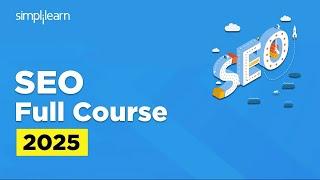 SEO Full Course 2025 | SEO Tutorial for Beginners | SEO Training | SEO Explained | Simplilearn