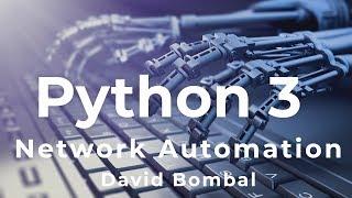 Python 3 Network Automation for Network Engineers. Are you ready to automate?