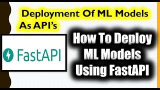 How To Deploy Machine Learning Models Using FastAPI-Deployment Of ML Models As API’s