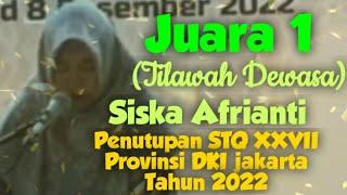 Juara 1 Siska Afrianti | Tilawah Dewasa | Penutupan STQ XXVII Provinsi DKI Jakarta Tahun 2022