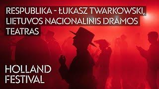 Holland Festival 2023: Respublika - Łukasz Twarkowski, Lietuvos nacionalinis dramos teatras