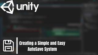 Creating a simple and easy Unity autosave system | Episode 1