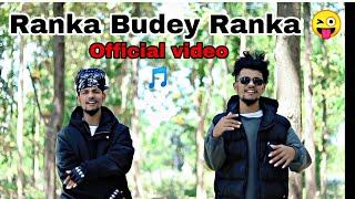 Ranka budey Ranka full song  by Rijalpalpali (Royalraja912)