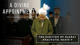 A Divine Appointment - The Election of Hazrat Khalifatul Masih V [MTA Documentary Special]