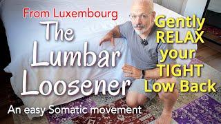 The Lumbar Loosener, Gently RELAX your tight LOW BACK, an easy somatic exercise