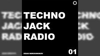 Dean Miroshnikov - TECHNO JACK RADIO 01